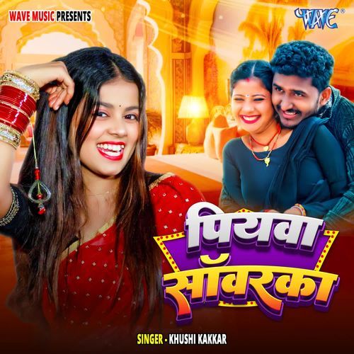 Piyawa Sawarka by Khushi Kakkar - Download on PagalFree