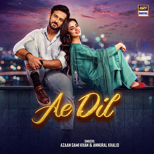 Ae Dil by Azaan Sami Khan, Annural Khalid - Download on PagalFree