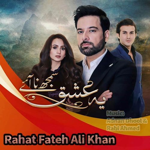 Ye Ishq Samajh Na Aaye (Original Soundtrack) by Rahat Fateh Ali Khan - Download on PagalFree