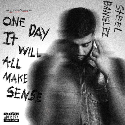 ONE DAY IT WILL ALL MAKE SENSE by Steel Banglez - Download on PagalFree