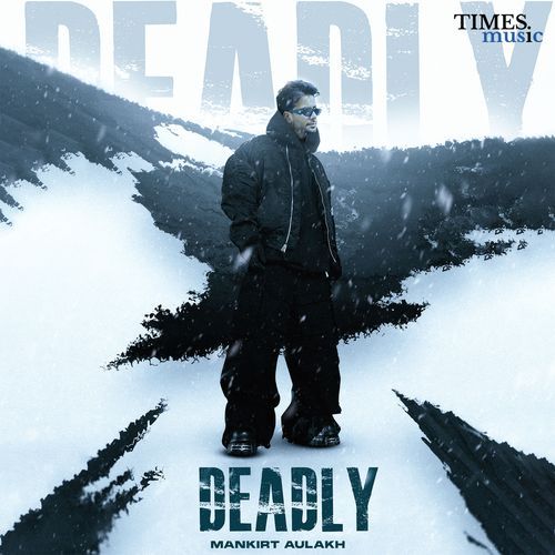Deadly by Mankirt Aulakh - Download on PagalFree