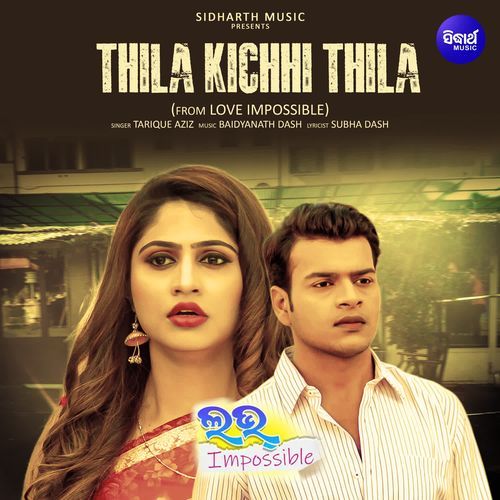 Thila Kichhi Thila From Love Impossible by Tarique Aziz - Download on PagalFree