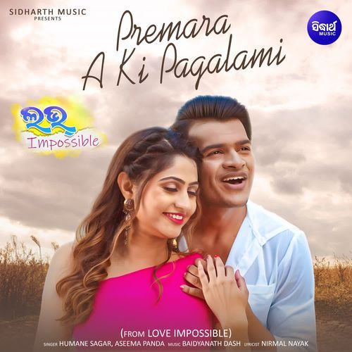 Premara A Ki Pagalami From Love Impossible by Humane Sagar - Download on PagalFree