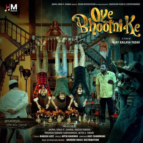 Oye Bhootni Ke by Nakash Aziz - Download on PagalFree