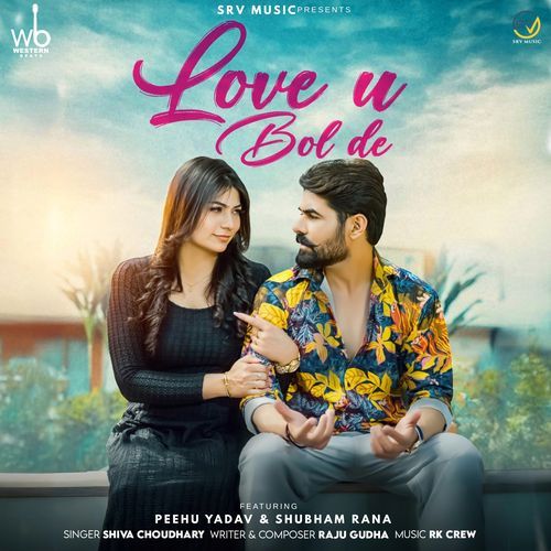 Love U bol de feat. Peehu Yadav & Shubham Rana by Shiva Choudhary - Download on PagalFree