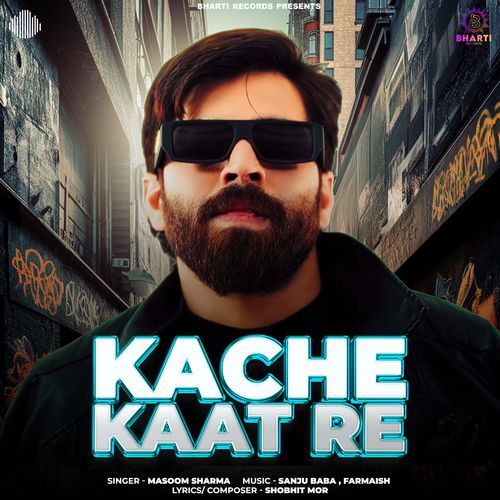 Kache Kaat Re by Masoom Sharma - Download on PagalFree
