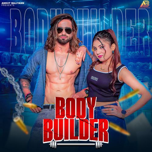 Body Builder feat. SS Rana,Monika Mishra by Ankiit Baliyann - Download on PagalFree