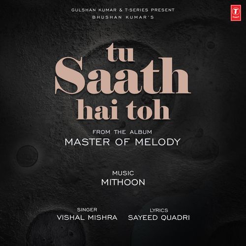 Tu Saath Hai Toh From Master Of Melody by Mithoon - Download on PagalFree