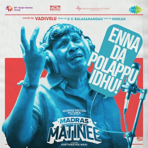 Enna Da Polappu Idhu From Madras Matinee by Snekan - Download on PagalFree