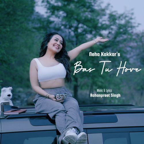 Bas Tu Hove by Neha Kakkar - Download on PagalFree