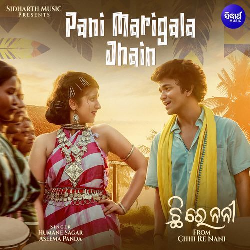 Pani Marigala Jhain From Chhi Re Nani by Humane Sagar - Download on PagalFree