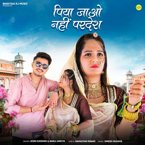 Piya Jao Nhi Pardesh by Sonu Kanwar - Download on PagalFree