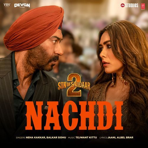 Nachdi From Son Of Sardaar 2 by Tejwant Kittu - Download on PagalFree