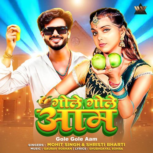 Gole Gole Aam by Mohit Singh - Download on PagalFree