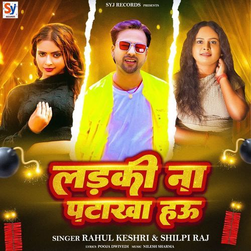 Ladki Na Pataka Hau by Shilpi Raj - Download on PagalFree