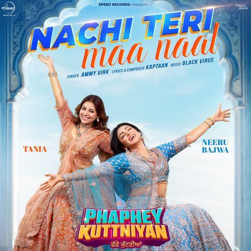Nachi Teri Maa Naal From Phaphey Kuttniyan by Ammy Virk - Download on PagalFree