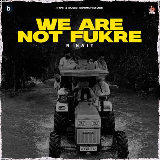 We Are Not Fukre by R. Nait - Download on PagalFree