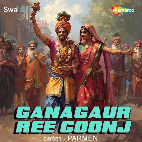 Ganagaur Ree Goonj by Parmen - Download on PagalFree