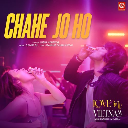 Chahe Jo Ho From Love In Vietnam by Jubin Nautiyal - Download on PagalFree
