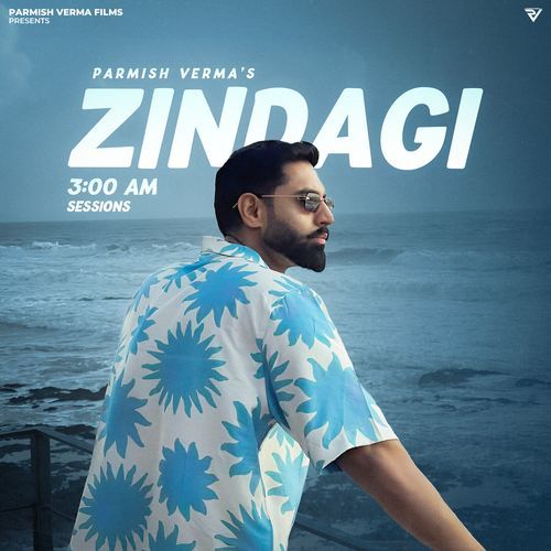 ZINDAGI 3:00 AM SESSIONS by Parmish Verma - Download on PagalFree