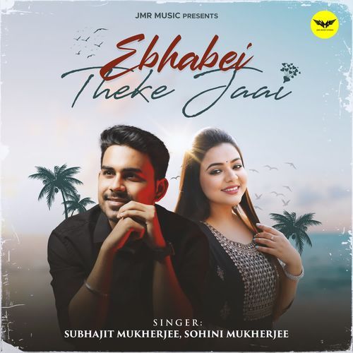 Ebhabei Theke Jaai by Subhajit Mukherjee - Download on PagalFree