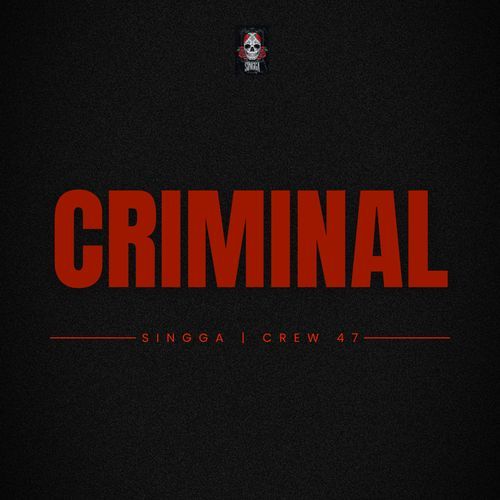 Criminal by Singga - Download on PagalFree