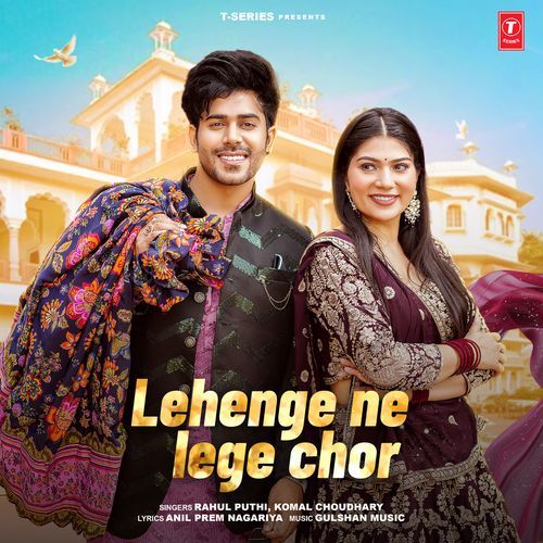 Lehenge Ne Lege Chor by Rahul Puthi - Download on PagalFree