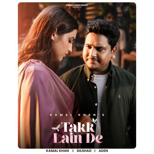 Takk Lain De by Kamal Khan - Download on PagalFree