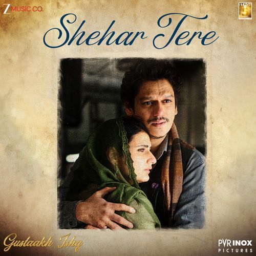 Shehar Tere From Gustaakh Ishq by Gulzar - Download on PagalFree