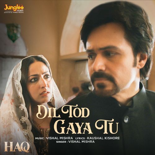 Dil Tod Gaya Tu From Haq by Kaushal Kishore - Download on PagalFree
