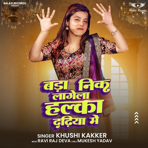 Bada Nik Lagela Halka Dadhiya Me by Khushi Kakkar - Download on PagalFree