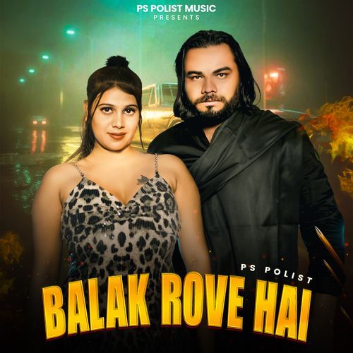 Balak Rove Hai by Ps Polist - Download on PagalFree