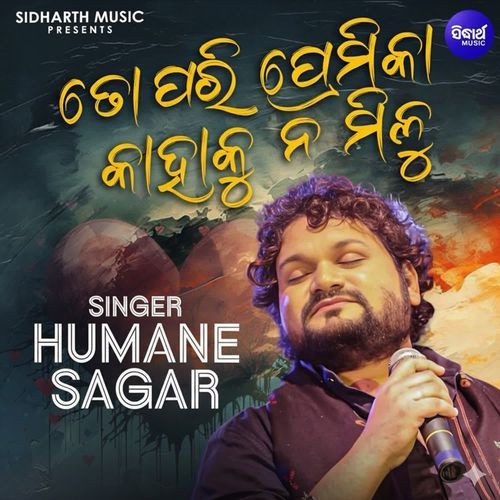 To Pari Premika Kahaku Namilu by Humane Sagar - Download on PagalFree