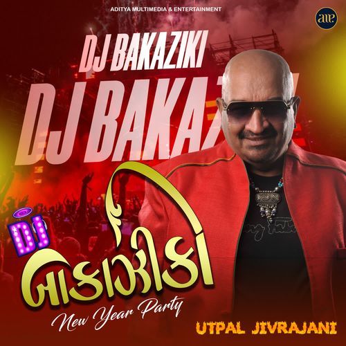 DJ Bakaziki New Year Party by Utpal Jivrajani - Download on PagalFree