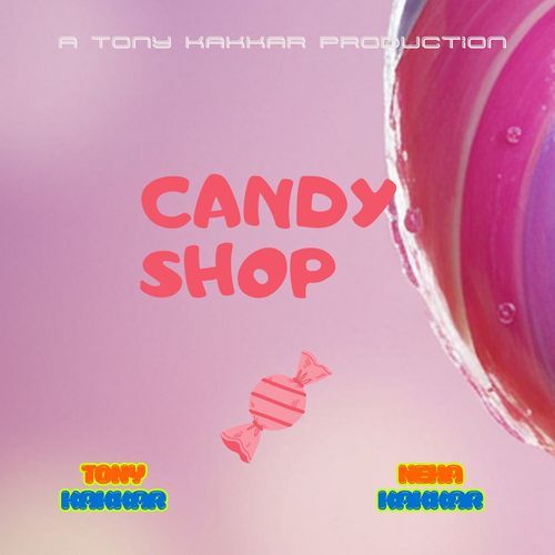 Candy Shop by Tony Kakkar - Download on PagalFree
