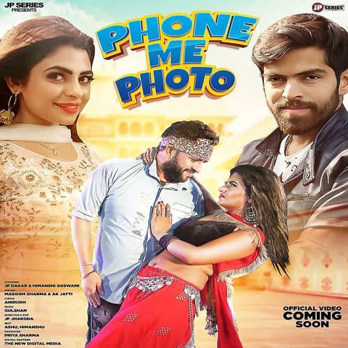Phone Me Photo Feat. JP Dagar, Himanshi Goswami by Masoom Sharma - Download on PagalFree