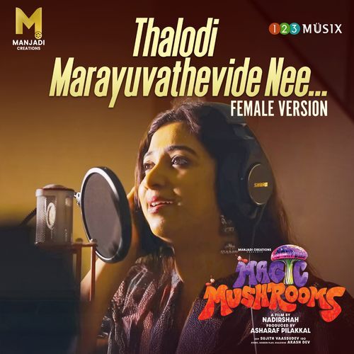 Thalodi Marayuvathevide Nee From Magic Mushrooms Female Vocals by Shreya Ghoshal - Download on PagalFree