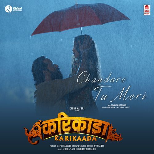Chandare Tu Meri From Karikaada Hindi by Ishaan Nigam - Download on PagalFree