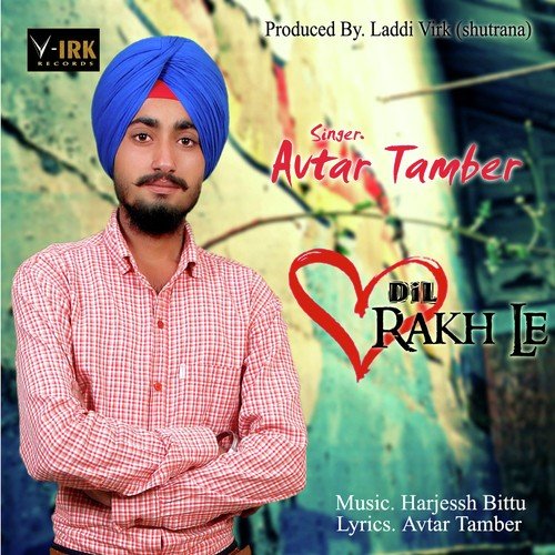 Dil Rakh Le by Avtar Tamber, Avtar Tamber - Download on PagalFree
