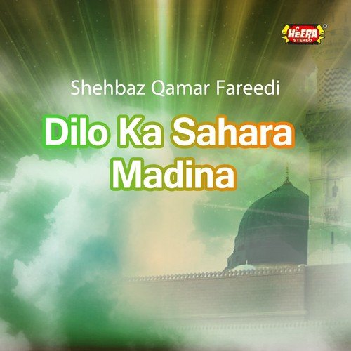 Dilo Ka Sahara Madina by Shehbaz Qamar Fareedi - Download on PagalFree