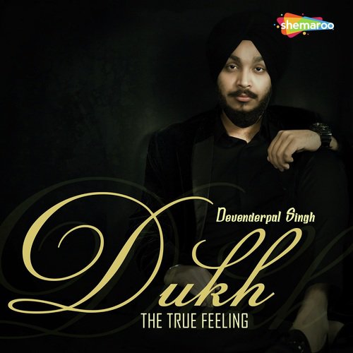 Dukh - The True Feeling by Devenderpal Singh - Download on PagalFree