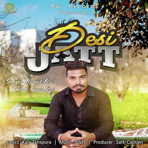 Desi Jatt by Ranjit Rai, Gopi Rai, Ranjit Rai, Gopi Rai - Download on PagalFree