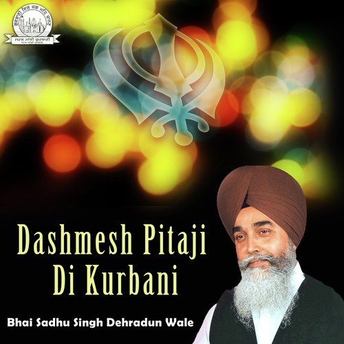 Dashmesh Pitaji Di Kurbani by Bhai Sadhu Singh Dehradun Wale - Download on PagalFree