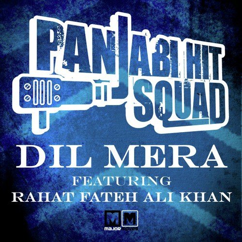 Dil Mera by Panjabi Hit Squad, Rahat Fateh Ali Khan - Download on PagalFree
