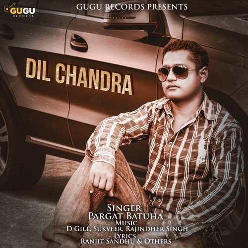 Dil Chandra by Pargat Batuha - Download on PagalFree