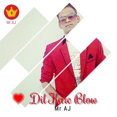 Dil Kare Blow by Mr. Aj - Download on PagalFree