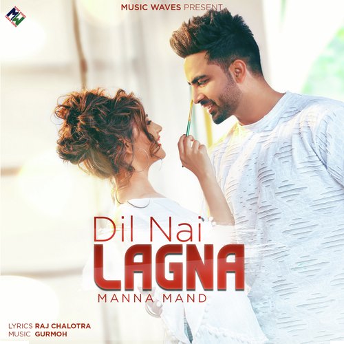 Dil Nai Lagna by Manna Mand - Download on PagalFree