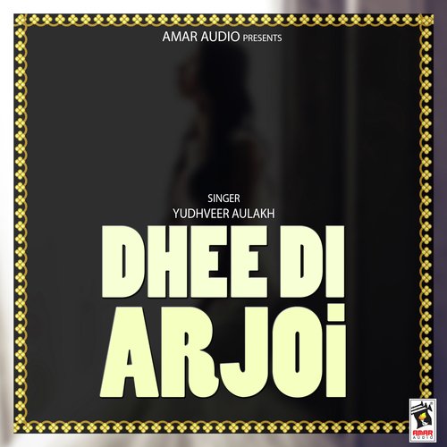 Dhee Di Arjoi by Yudhveer Aulakh - Download on PagalFree