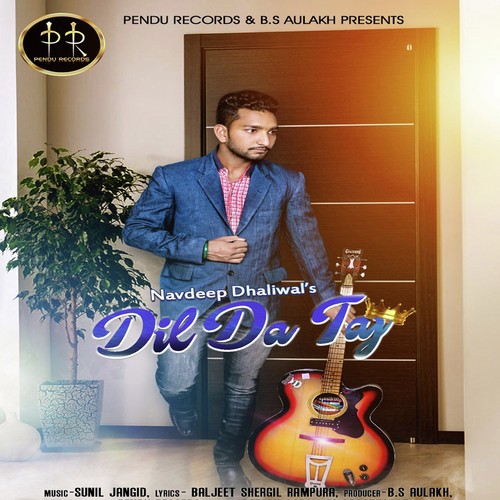 Dil Da Taj by Navdeep Dhaliwal - Download on PagalFree