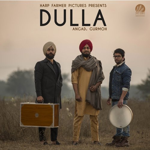 Dulla by Angad, Gurmoh, Harp Farmer - Download on PagalFree